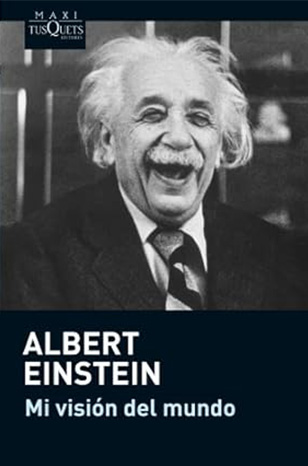 Albert Einstein "Mi visión del mundo"